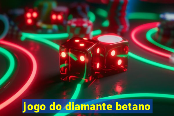 jogo do diamante betano